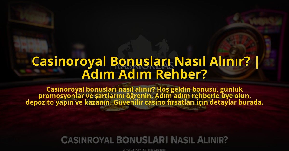 Casinoroyal-Bonuslari-Nasil-Alinir-Adim-Adim-Rehber-overlay-1773547709.jpg