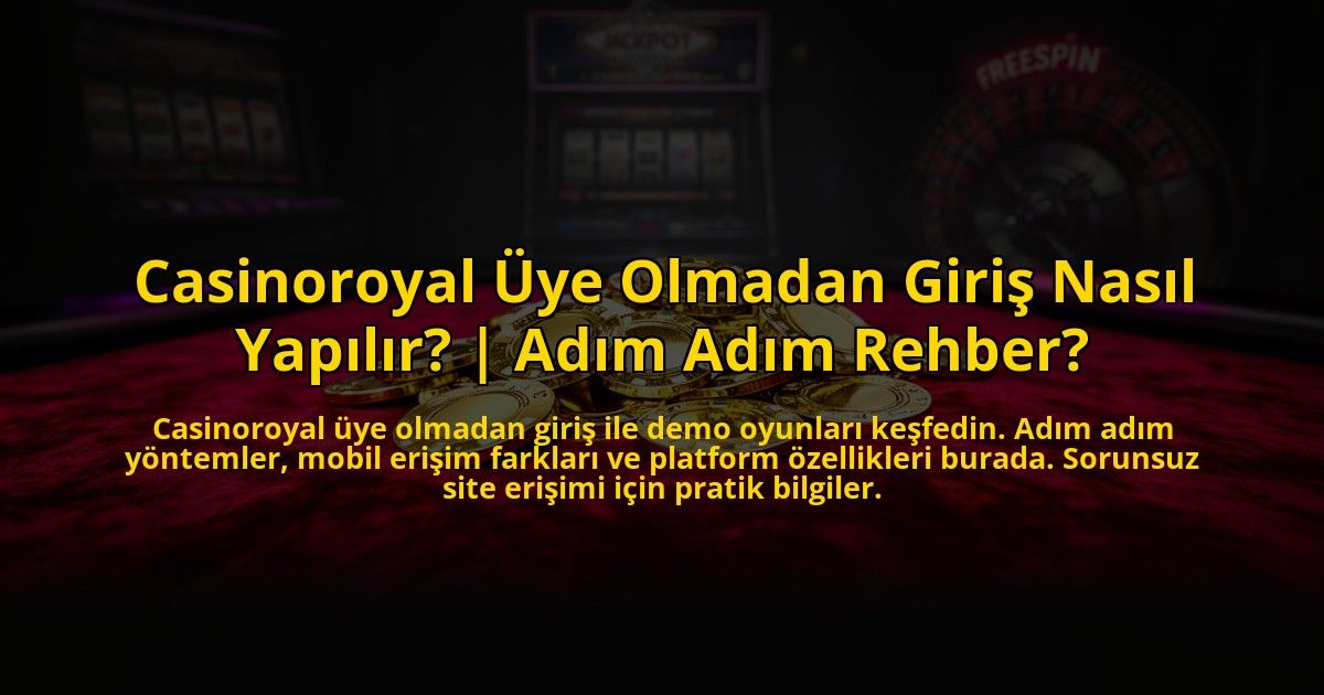Casinoroyal-Uye-Olmadan-Giris-Nasil-Yapilir-Adim-Adim-Rehber-overlay-1773543854.jpg
