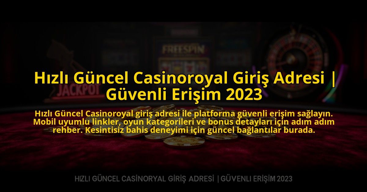 Hizli-Guncel-Casinoroyal-Giris-Adresi-Guvenli-Erisim-2023-overlay-1773585801.jpg